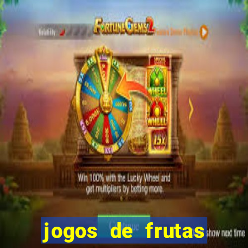 jogos de frutas para ganhar dinheiro